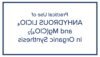 Practical Use of Anhydrous LiClO4 & Mg(ClO4)2 in Organic Synthesis Literature, Technical Library, GFS的化学物质